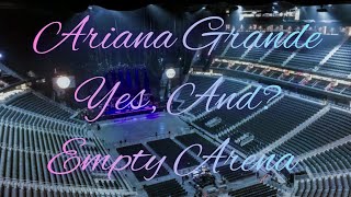 Ariana Grande - yes, and? | Empty Arena Effect 🎧