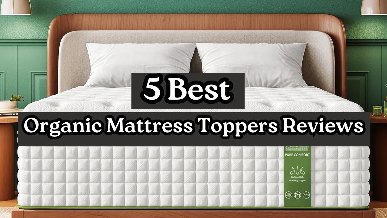 Best Organic Mattress Toppers Reviews 2025 | Sleep Healthier & Greener
