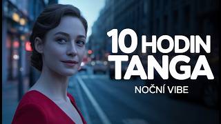 10 hodin tanga 🌙 noční hudba pro soustředění a relaxaci #tango