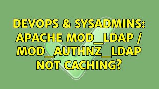 DevOps & SysAdmins: Apache mod_ldap / mod_authnz_ldap not caching? Net Worth