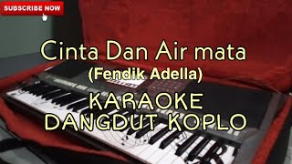 Cinta Dan Air Mata - KARAOKE DANGDUT KOPLO (Fendik Adella)