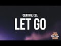 Central Cee - LET GO (Lyrics) "alright, Only know you