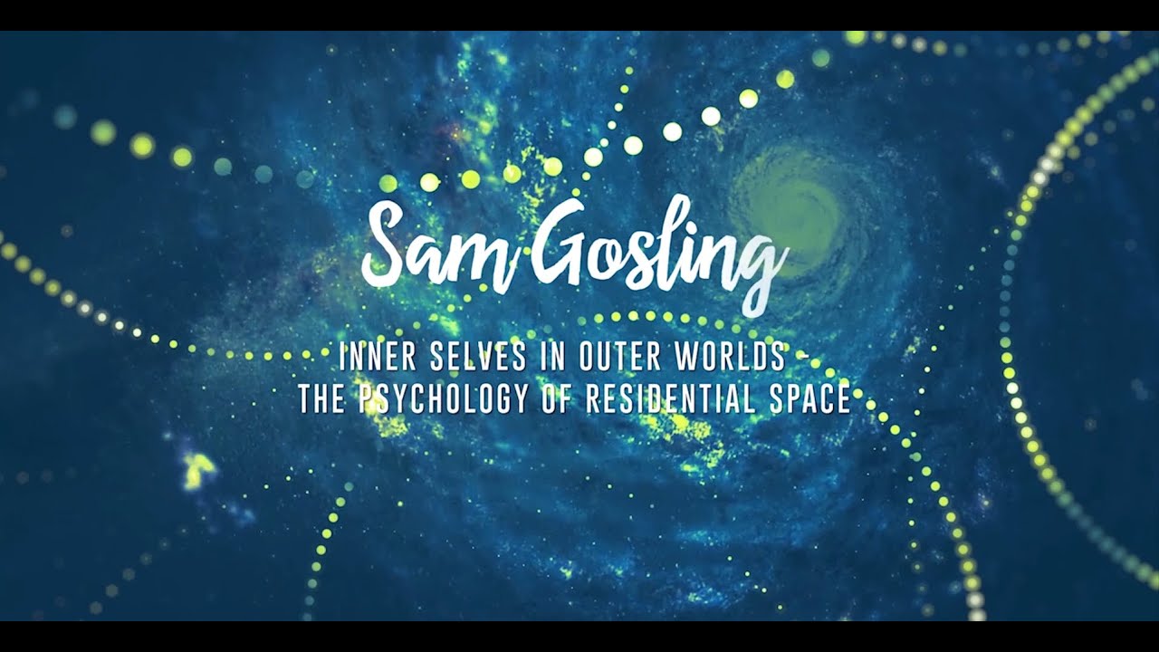 Sam Gosling - Inner Selves in Outer Worlds: The Psychology of Residential Space
