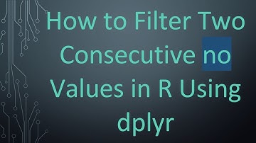 How to Filter Two Consecutive no Values in R Using dplyr