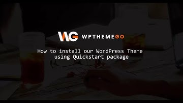 How to Install Quickstart Package for WordPress Theme | WPThemeGo