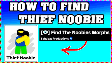 How To Find THIEF NOOBIE in FIND THE NOOBIES MORPHS ROBLOX [Update] [walkthrough]