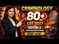 Criminology Lecture 2 | Complete Section 1 + Important Concepts 🔥 | CSS 2027