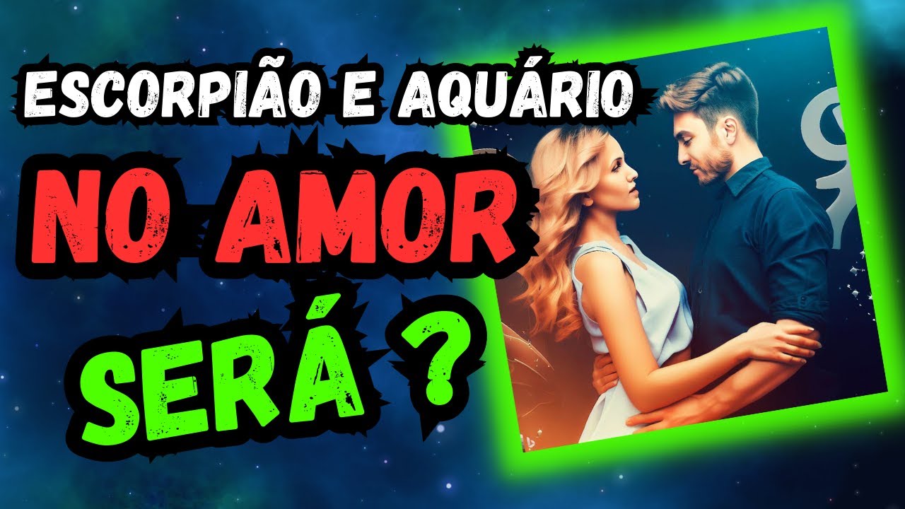 Relacionamento entre signos ESCORPIÃO E AQUÁRIO ️ #signos - YouTube