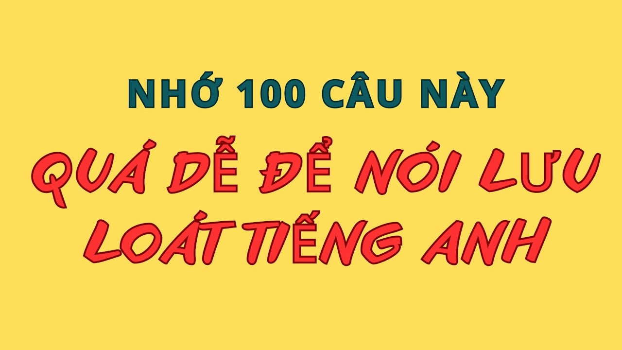 Nhớ 100 Câu Này | Bí Quyết Nói Lưu Loát Như Người Bản Xứ | Tiếng Anh Chậm