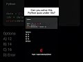 90% Programmers Fail This Python Puzzle 😱 #pythonquiz #programminglanguage #coding #techshorts
