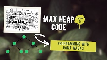 #45 DSA | Max Heap Code | Programming with Rana Waqas in Urdu/Hindi