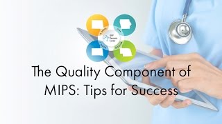 The Quality Component of MIPS: Tips for Success