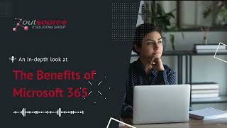 How the Benefits of Microsoft 365 for Business Boost Productivity and Security