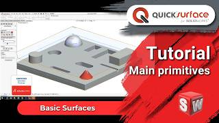 Basic Surfaces: QUICKSURFACE for SOLIDWORKS – Main Primitives
