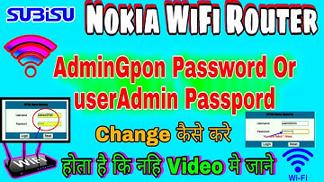 How To Change userAdmin Or AdminGpon Password In Subisu Nokia WiFi Router || userAdmin passpord