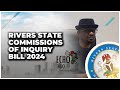 RIVERS STATE COMMISSIONS OF INQUIRY BILL 2024