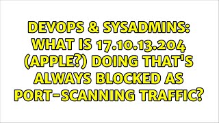 Celebrity What is 17.10.13.204 (Apple?) doing that's always blocked as port-scanning traffic? Wealth