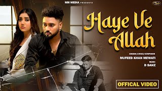 Haye Ve Allah | Official Video | Mufeed Khan Mewati | Heartbreaking Punjabi Sad Song 2023 | MM Media