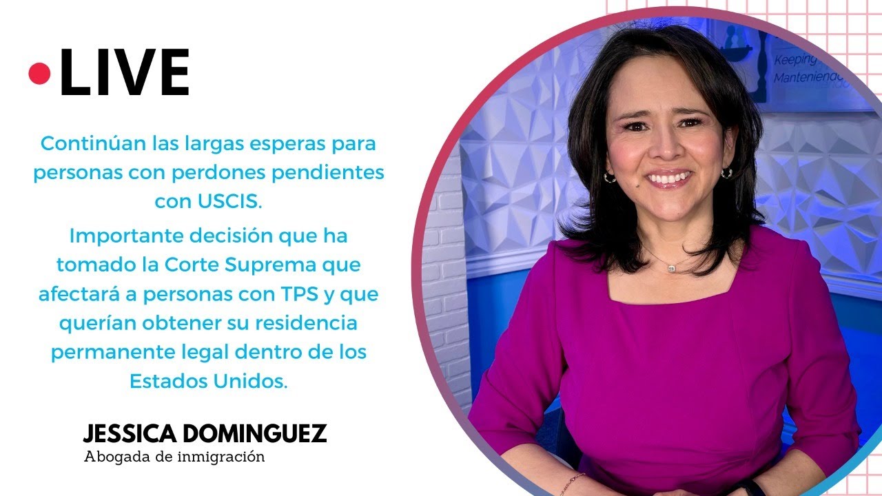 ¿Por Qué Toma Tanto Tiempo Mi Perdón Con Inmigración? Y La Decisión De La Corte Suprema