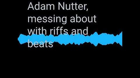 Adam Nutter, riff demo
