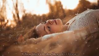 William Black & Jordan Shaw - Last Forever