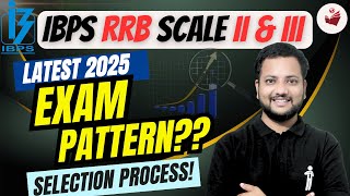 📘 Latest 2025 EXAM PATTERN &amp; Selection Process | IBPS RRB Scale 2 &amp; 3 Recruitment 2025 🚀