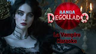 Banda Degollado - La vampira (Karaoke)