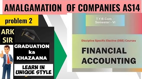 AMALGAMATION OF COMPANIES AS14 TY BCOM SEM 6 BAF SEM 5 JOURNAL Entries