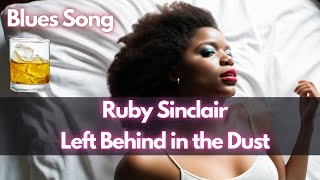 Ruby Sinclair – I’m Left Behind in the Dust | New Classic Blues Song (2025)