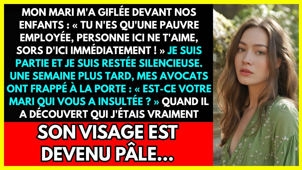 MON MARI M'A GIFLÉE DEVANT NOS ENFANTS :  TU N'ES QU'UNE PAUVRE EMPLOYÉE, PERSONNE ICI NE T'AIME