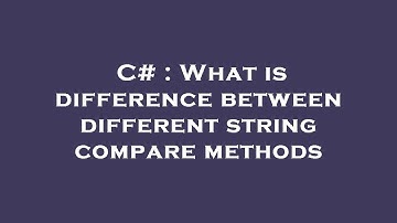 C# : What is difference between different string compare methods