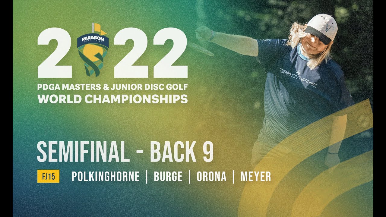 2022 PDGA JUNIOR DISC GOLF WORLD CHAMPIONSHIPS | FJ15 SEMIS B9 | Polkinghorne, Burge, Orona, Meyer