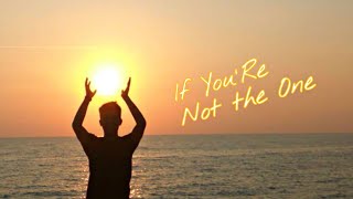 If You Re Not the One (status WA)