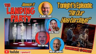 THE LANDING PARTY: EPISODE 78-"All Our Yesterdays"