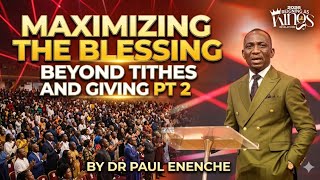 Maximizing The Blessing: Beyond Tithes and Giving (Part 2) | Dr. Paul Enenche
