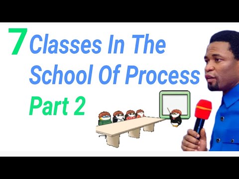 7 Classes In The School Of Process Part 2, by Apostle Micheal Orokpo # ...