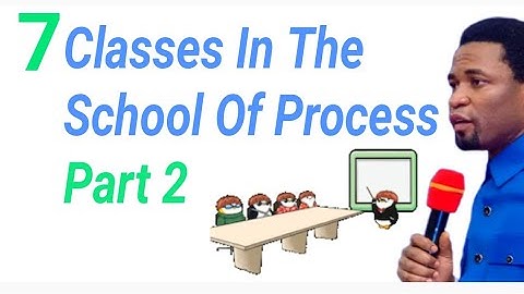 7 Classes In The School Of Process Part 2, by Apostle Micheal Orokpo #classes