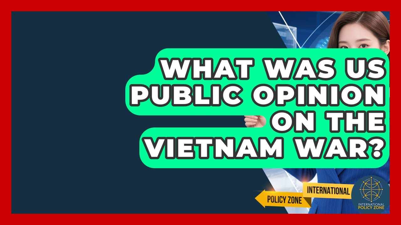 What Was US Public Opinion On The Vietnam War? - International Policy Zone