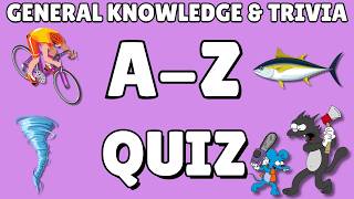A-Z General Knowledge & Trivia Quiz, 26 Questions, Answers are in alphabetical order.