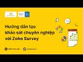 Tạo khảo sát chuyên nghiệp với Zoho Survey | Hướng dẫn chi tiết