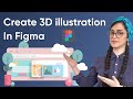 How to create a 3D illustration in figma