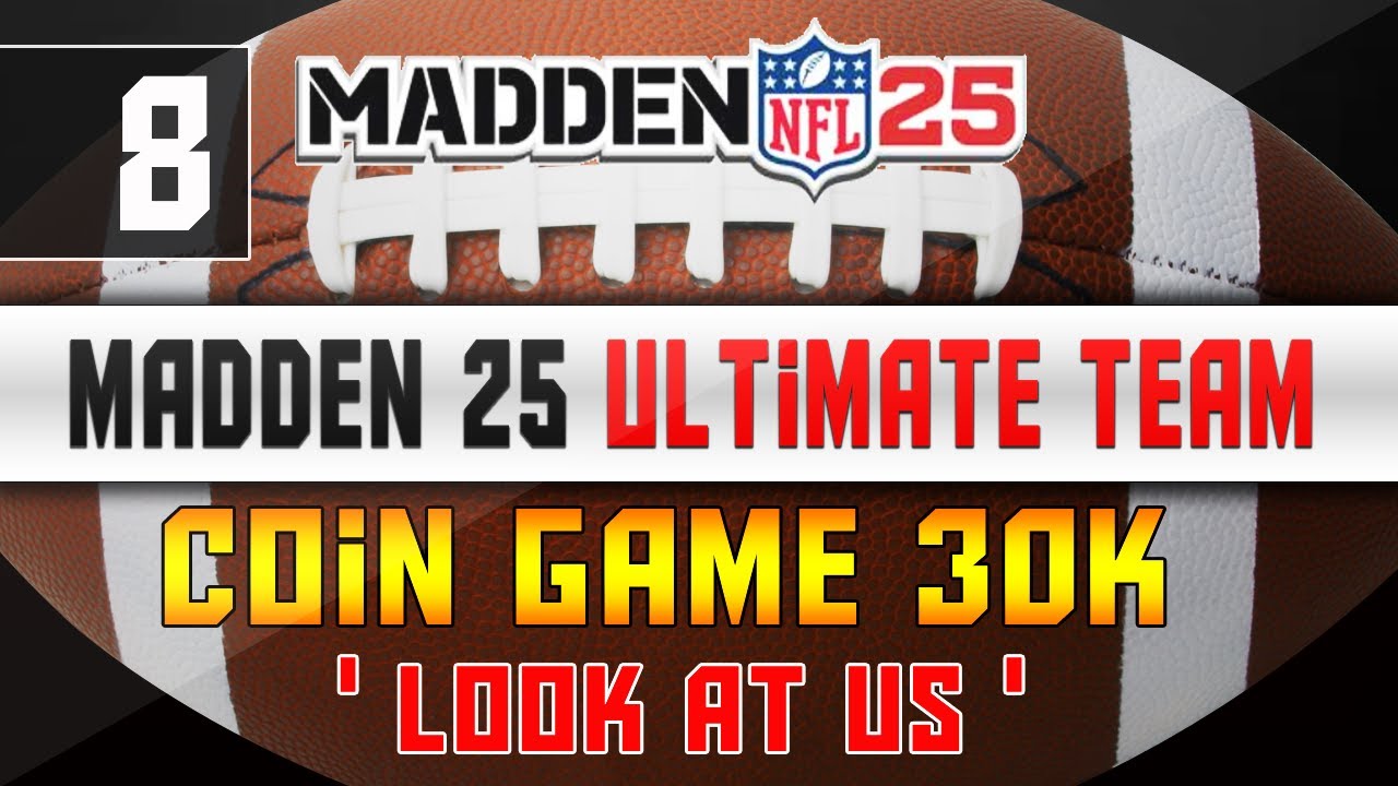 Madden NFL 25 Ultimate Team - Coin Game 30k - Look At Us - Madden 25 MUT Next Gen