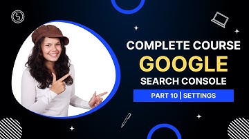 Part 10 - Settings | Google Search Console Complete Tutorial in Hindi