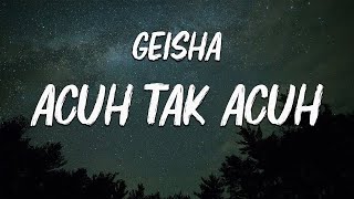Geisha - Acuh Tak Acuh ( Lirik )