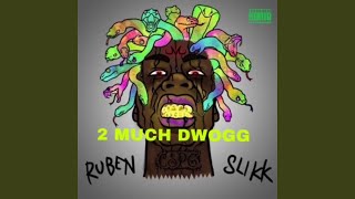 2 Much Dwogg