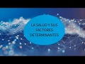 LA SALUD Y SUS FACTORES DETERMINANTES