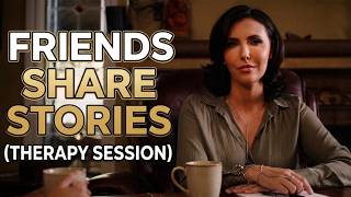 Public Agent: Friends Share Their Stories | Therapy Session