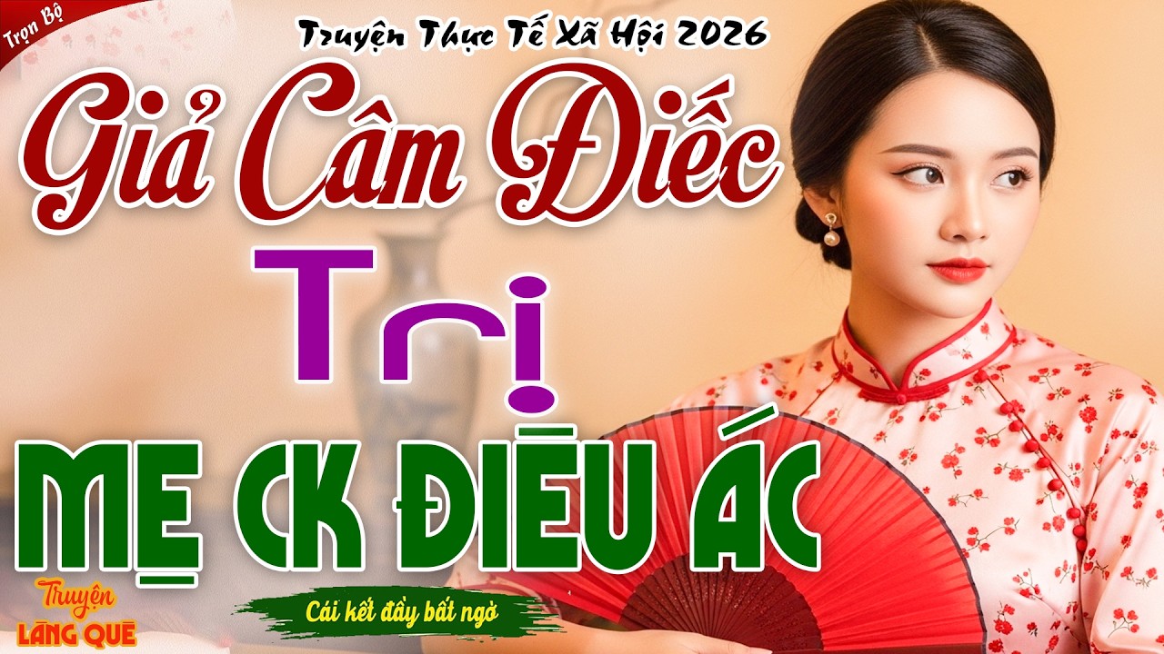 GIẢ CÂM GIẢ ĐIẾC TRỊ MẸ CHỒNG ĐIÊU ÁC - MÀN VẠCH MẶT THÂM ĐỘC KHIẾN BÀ KHIẾP VÍA