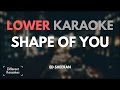 Ed Sheeran - Shape of You (LOWER Key Karaoke)