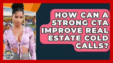 How Can A Strong CTA Improve Real Estate Cold Calls? - Real Estate Closers Guide